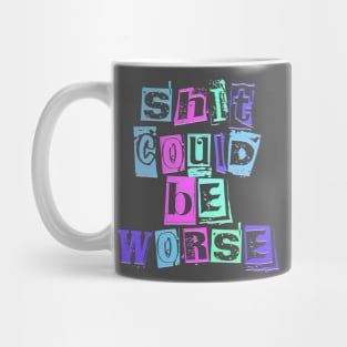 sh*t could be worse Mug